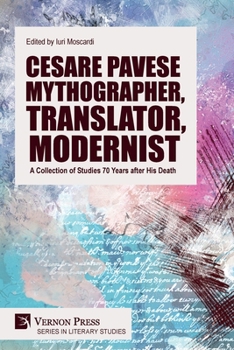 Paperback Cesare Pavese Mythographer, Translator, Modernist: A Collection of Studies 70 Years after His Death Book