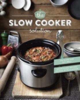 Hardcover The Slow Cooker Solution: Nourishing Recipes Packed with Flavour Book