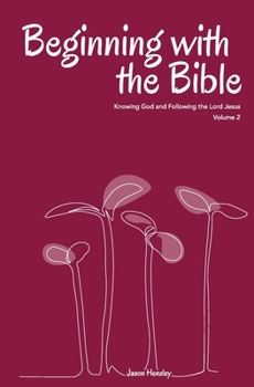 Paperback Beginning with the Bible, Volume 2: Knowing God and Following the Lord Jesus Book