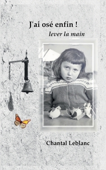 J'ai osé enfin !: lever la main (French Edition)