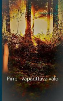 Paperback Pirre - vapauttava valo: (...jatkuuko tarina?) [Finnish] Book