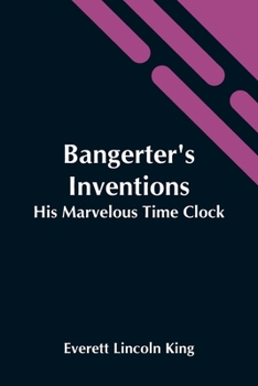 Paperback Bangerter'S Inventions; His Marvelous Time Clock Book