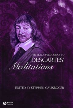 The Blackwell Guide to Descartes' Meditations (Blackwell Guides to Great Works)