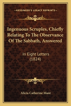 Paperback Ingenuous Scruples, Chiefly Relating To The Observance Of The Sabbath, Answered: In Eight Letters (1824) Book