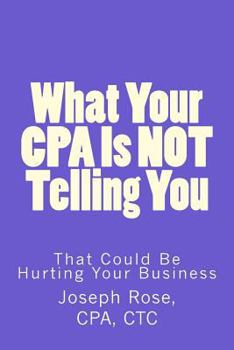 Paperback What Your CPA Is Not Telling You: That Could Be Hurting Your Business Book