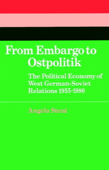 Paperback From Embargo to Ostpolitik: The Political Economy of West German-Soviet Relations, 1955-1980 Book