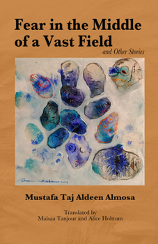 Fear in the Middle of a Vast Field and Other Stories