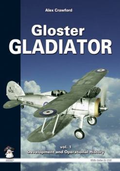 Paperback Gloster Gladiator. Volume 1: Development and Operational History Book