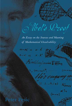 Paperback Abel's Proof: An Essay on the Sources and Meaning of Mathematical Unsolvability Book