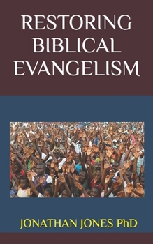 Paperback RESTORING BIBLICAL EVANGELISM--JONATHAN T JONES PhD Book