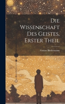 Hardcover Die Wissenschaft Des Geistes, Erster Theil [German] Book