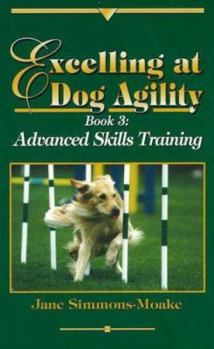 Hardcover Excelling at Dog Agility- Book 3: Advanced Skills Training Book