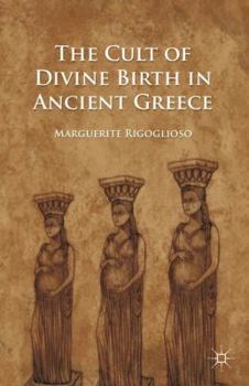 Paperback The Cult of Divine Birth in Ancient Greece Book