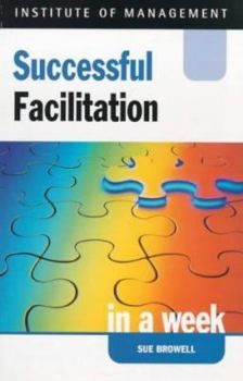 Paperback Successful Facilitation in a Week (Successful Business in a Week) Book