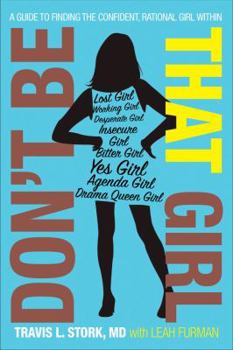 Paperback Don't Be That Girl: A Guide to Finding the Confident, Rational Girl Within Book