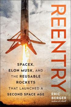 Hardcover Reentry: Spacex, Elon Musk, and the Reusable Rockets That Launched a Second Space Age Book