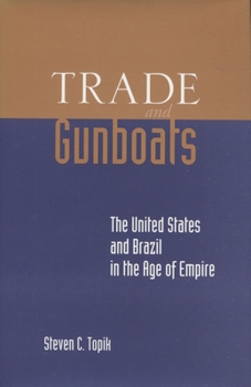 Hardcover Trade and Gunboats: The United States and Brazil in the Age of Empire Book