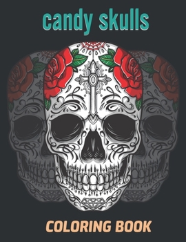 Paperback Candy Skulls Coloring Book: Creative Drawings - adults with 52 amazing color pages, Mexican gothic, Calaveras Mexican... Book