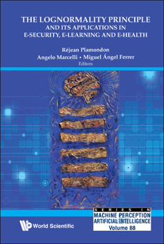 The Lognormality Principle and Its Applications in E-Security, E-Learning and E-Health (Machine Perception and Artificial Intelligence)
