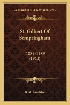 Paperback St. Gilbert Of Sempringham: 1089-1189 (1913) Book