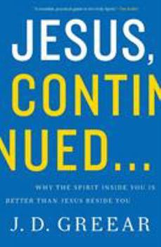 Paperback Jesus, Continued...: Why the Spirit Inside You Is Better Than Jesus Beside You Book