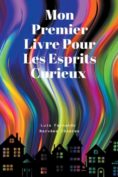 Mon Premier Livre Pour Les Esprits Curieux