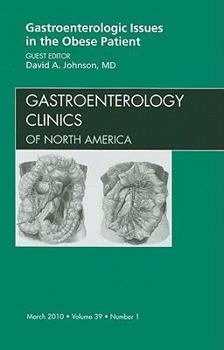 Hardcover Gastroenterologic Issues in the Obese Patient, an Issue of Gastroenterology Clinics: Volume 39-1 Book