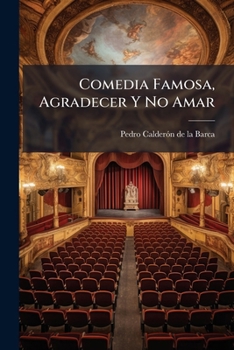 Paperback Comedia Famosa, Agradecer Y No Amar [Spanish] Book