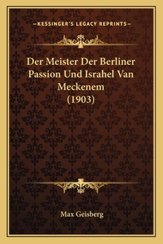 Paperback Der Meister Der Berliner Passion Und Israhel Van Meckenem (1903) [German] Book