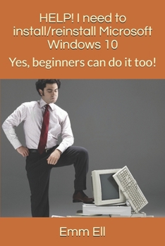 Paperback HELP! I need to install/reinstall Microsoft Windows 10: Yes, beginners can do it too Book