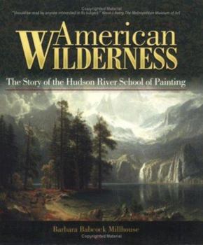 Paperback American Wilderness: The Story of the Hudson River School of Painting Book