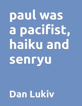 Paperback paul was a pacifist, haiku and senryu Book