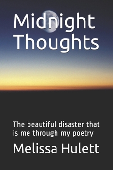 Paperback Midnight Thoughts: The beautiful disaster that is me through my poetry Book