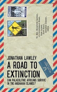 Paperback A Road to Extinction: Can Palaeolithic Africans Survive in the Andaman Islands? Book