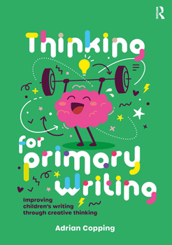 Paperback Thinking for Primary Writing: Improving Children's Writing Through Creative Thinking Book
