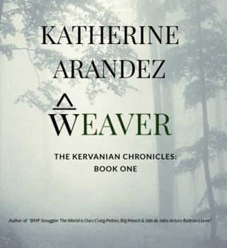 Paperback Weaver The Kervanian Chronicles Book 1 Book