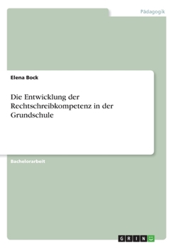 Paperback Die Entwicklung der Rechtschreibkompetenz in der Grundschule [German] Book
