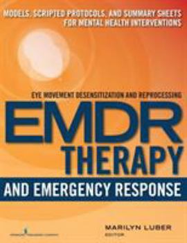 Paperback EMDR and Emergency Response: Models, Scripted Protocols, and Summary Sheets for Mental Health Interventions Book
