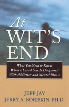 Paperback At Wit's End: What You Need to Know When a Loved One Is Diagnosed with Addiction and Mental Illness Book
