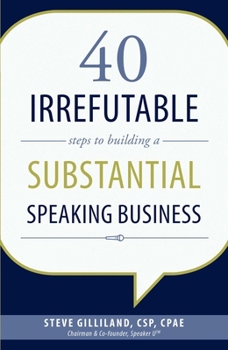 Paperback 40 Irrefutable Steps to Building a Substantial Speaking Business Book