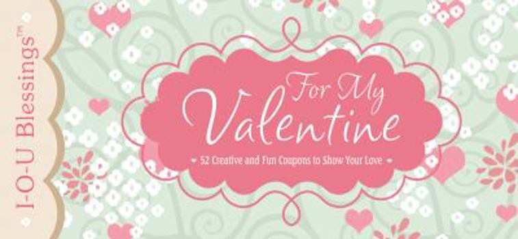 Paperback For My Valentine: 52 Creative and Fun Coupons to Show Your Love (IOU Blessings) Book