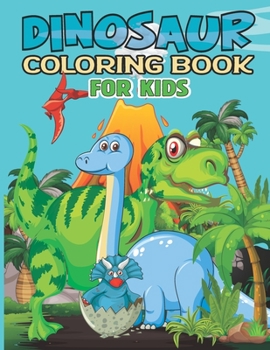 Paperback Dinosaur Coloring Book For kids: Amazing 50 Dinosaurs Coloring Pages for Kids Simple and Cute Dinosaurs for 4-12 Ages toodlers Book