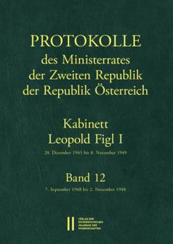 Hardcover Protokolle Des Ministerrates Der Zweiten Republik, Kabinett Leopold Figl I: Band 12: 7. September 1948 Bis 2. November 1948 [German] Book