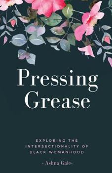 Paperback Pressing Grease: Exploring the Intersectionality of Black Womanhood Book