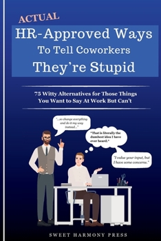 Paperback Actual HR-Approved Ways to Tell Coworkers They're Stupid Book