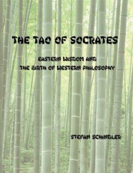 Paperback The Tao of Socrates: Eastern Wisdom and The Birth of Western Philosophy Book