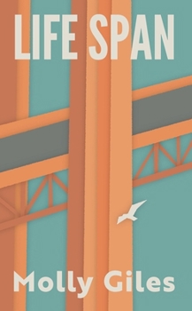 Paperback Life Span: Impressions of a Lifetime Spent Crossing and Recrossing the Golden Gate Bridge Book