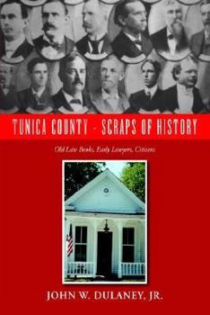 Hardcover Tunica County - Scraps of History: Old Law Books, Early Lawyers, Citizens Book