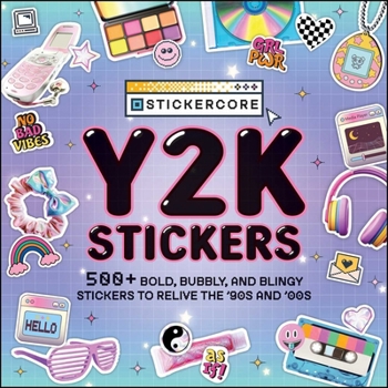 Paperback Y2K Stickers: 500+ Bold, Bubbly, and Blingy Stickers to Relive the '90s and '00s Book