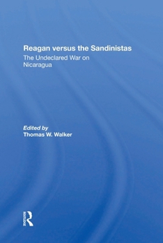 Paperback Reagan Versus the Sandinistas: The Undeclared War on Nicaragua Book